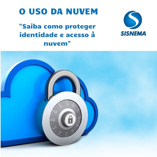 Saiba Como Proteger Identidade E Acesso à Nuvem Sisnema Inovação